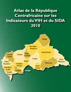 Cover of Central African Republic Atlas of HIV and AIDS Indicators 2010 (English, French)