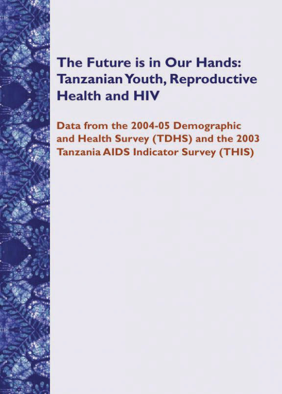 Cover of The Future is in Our Hands: Tanzanian Youth, Reproductive Health and HIV (English)