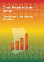Cover of Ghana Malaria Indicator Trends: Outputs from a DHS Program Workshop (English)