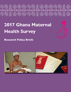 Cover of Ghana Maternal Health Survey 2017 - Research Policy Briefs (English)